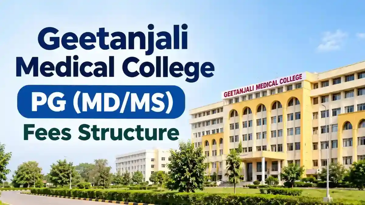 Geetanjali Medical College PG MD_MS Fees Structure
